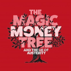 60. Magic Money Tree and the lie of austerity