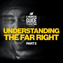 98. Understanding the Far Right - Part 2