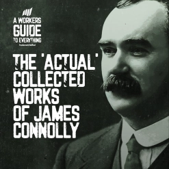 101. The 'Actual' Collected Works of James Connolly